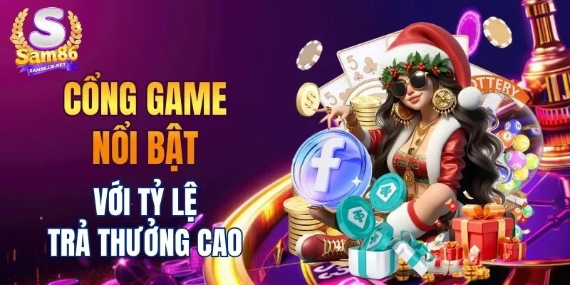 Cổng game nổi bật với tỷ lệ trả thưởng cao