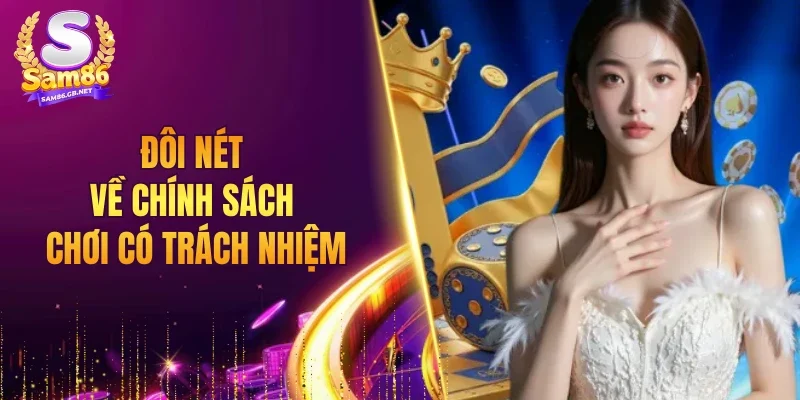 Đôi nét về chính sách chơi có trách nhiệm