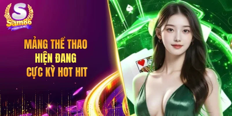 Mảng thể thao hiện đang cực kỳ hot hit