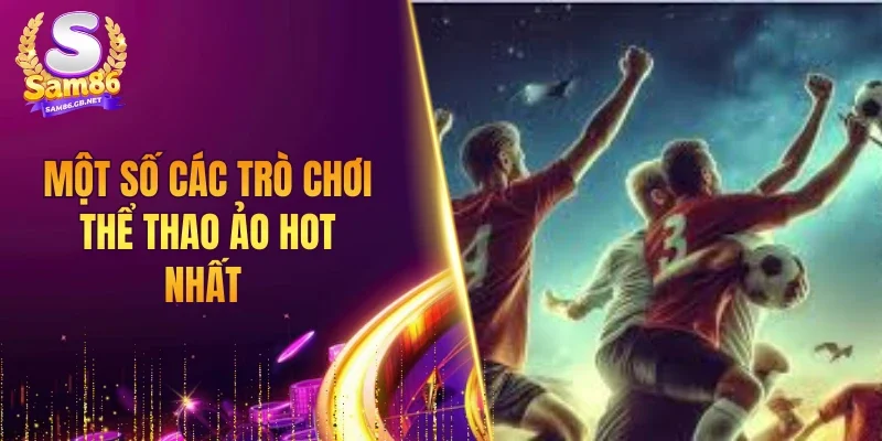 Một số các trò chơi thể thao ảo hot nhất 