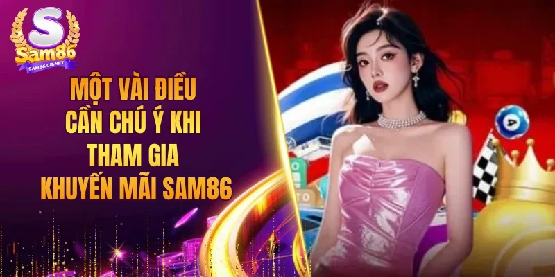 Một vài điều cần chú ý khi tham gia khuyến mãi SAM86
