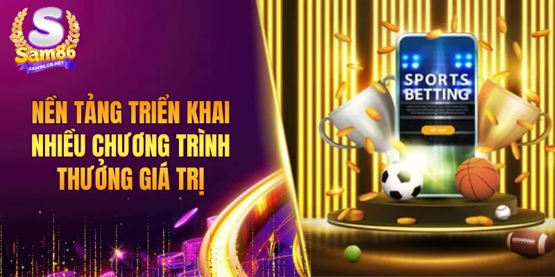 Nền tảng triển khai nhiều chương trình thưởng giá trị