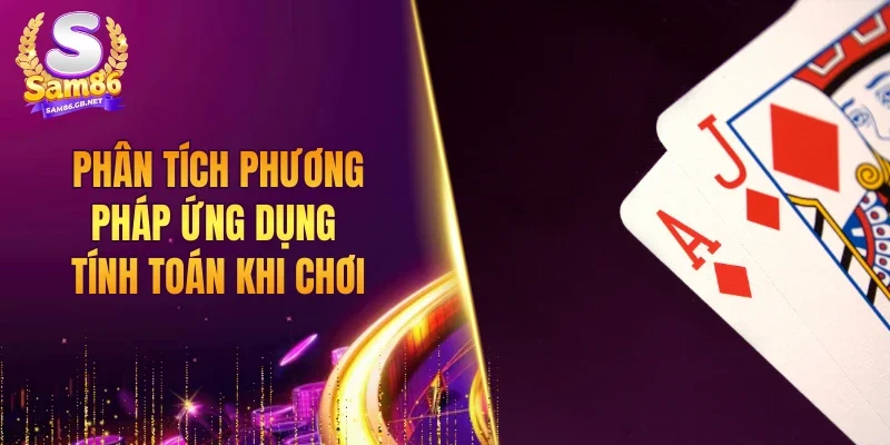 Phân tích phương pháp ứng dụng tính toán khi chơi