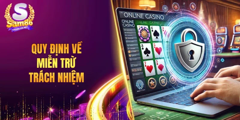 Quy định về miễn trừ trách nhiệm cần nắm rõ