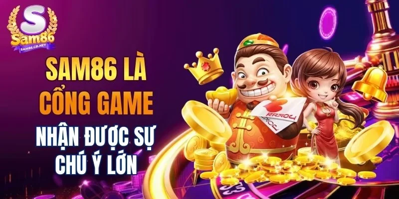 SAM86 là cổng game nhận được sự chú ý lớn