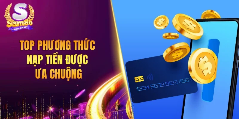 Các cách nạp tiền được ưu tiên lựa chọn