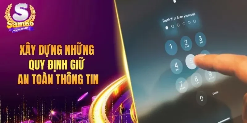 Xây dựng những quy định giữ an toàn thông tin